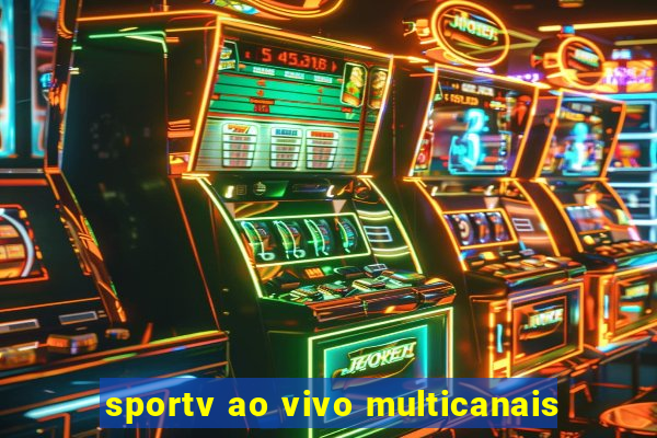 sportv ao vivo multicanais